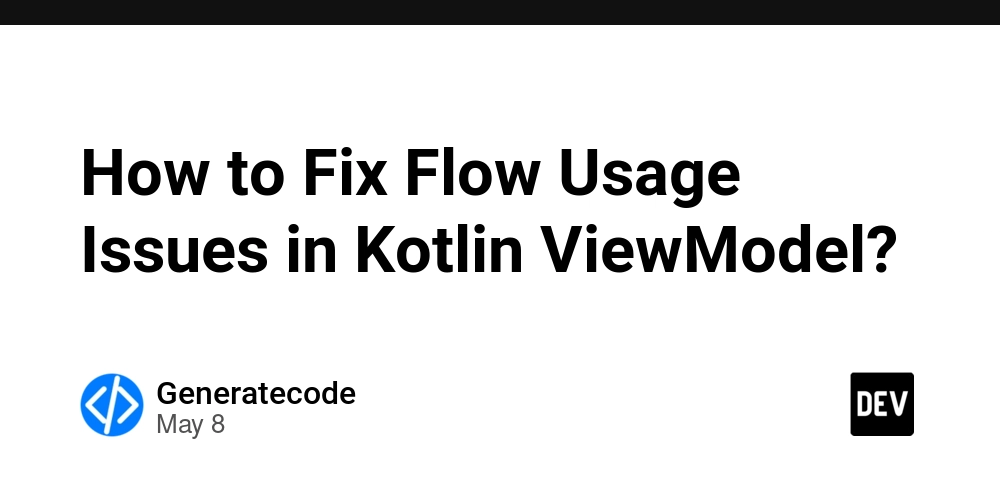 How to Fix Flow Usage Issues in Kotlin ViewModel?