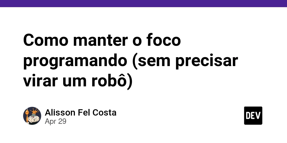 Como manter o foco programando (sem precisar virar um robô)