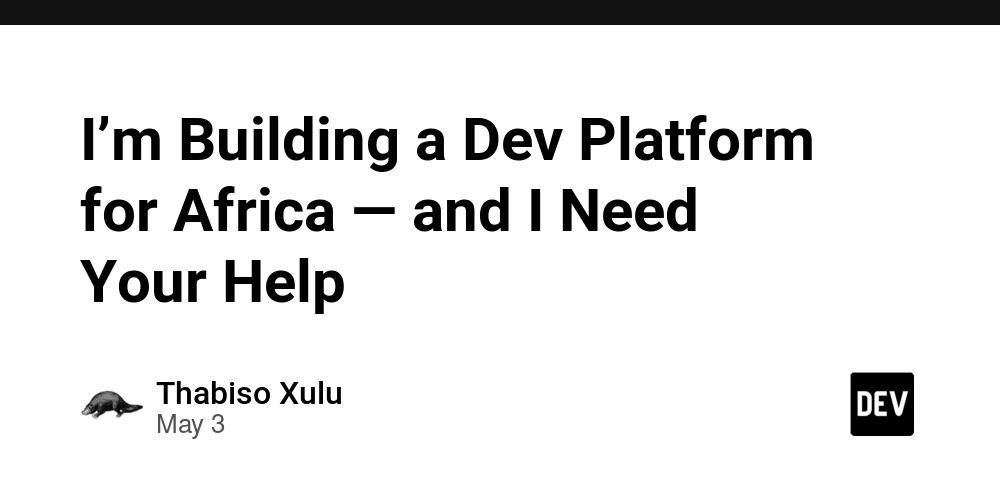 I’m Building a Dev Platform for Africa — and I Need Your Help