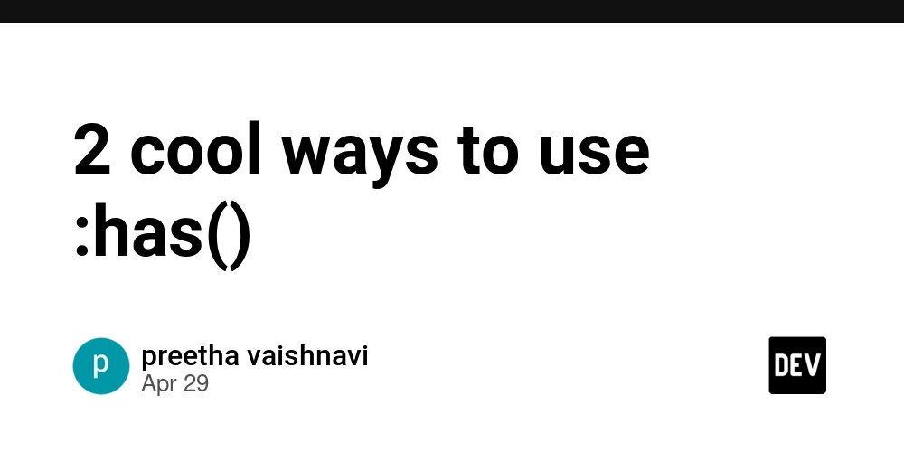 2 cool ways to use :has()