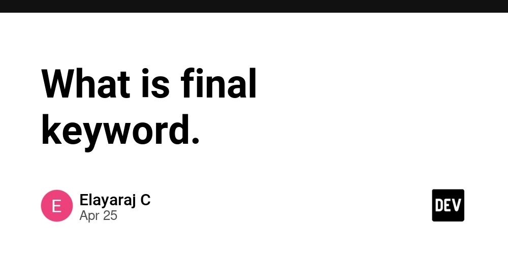 What is final keyword.