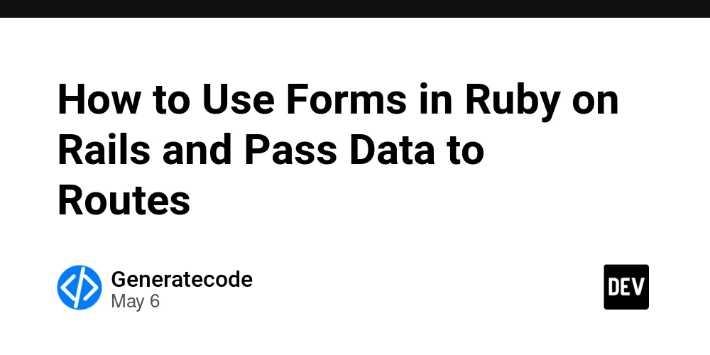 How to Use Forms in Ruby on Rails and Pass Data to Routes
