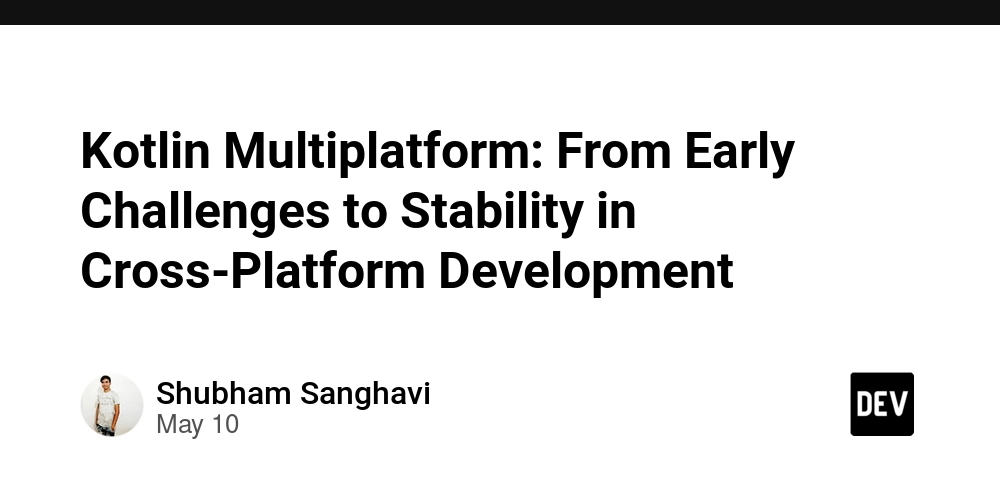 Kotlin Multiplatform: From Early Challenges to Stability in Cross-Platform Development