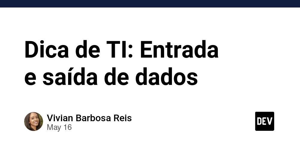 Dica de TI: Entrada e saída de dados