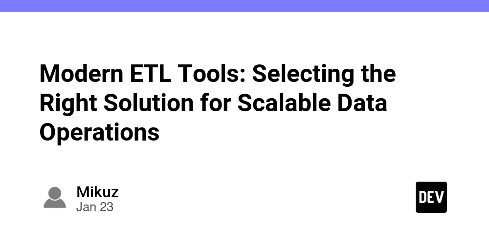 Modern ETL Tools: Selecting the Right Solution for Scalable Data Operations