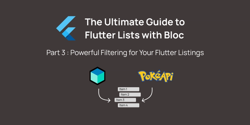 The Ultimate Guide to Flutter Lists with Bloc : Part 3