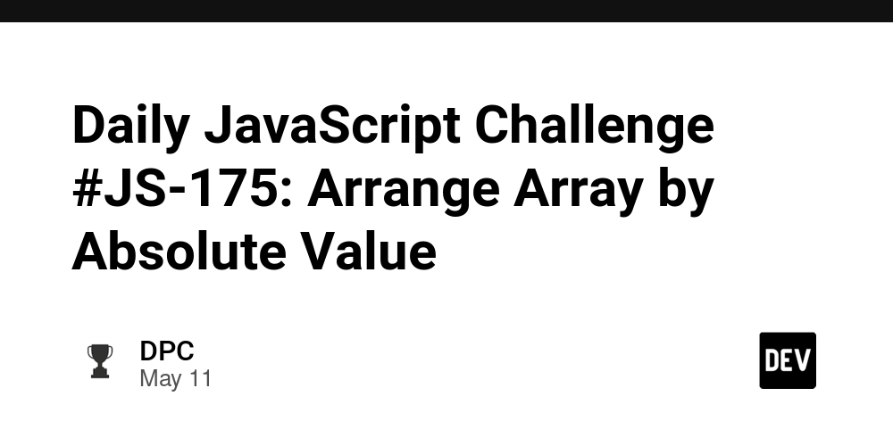 Daily JavaScript Challenge #JS-175: Arrange Array by Absolute Value