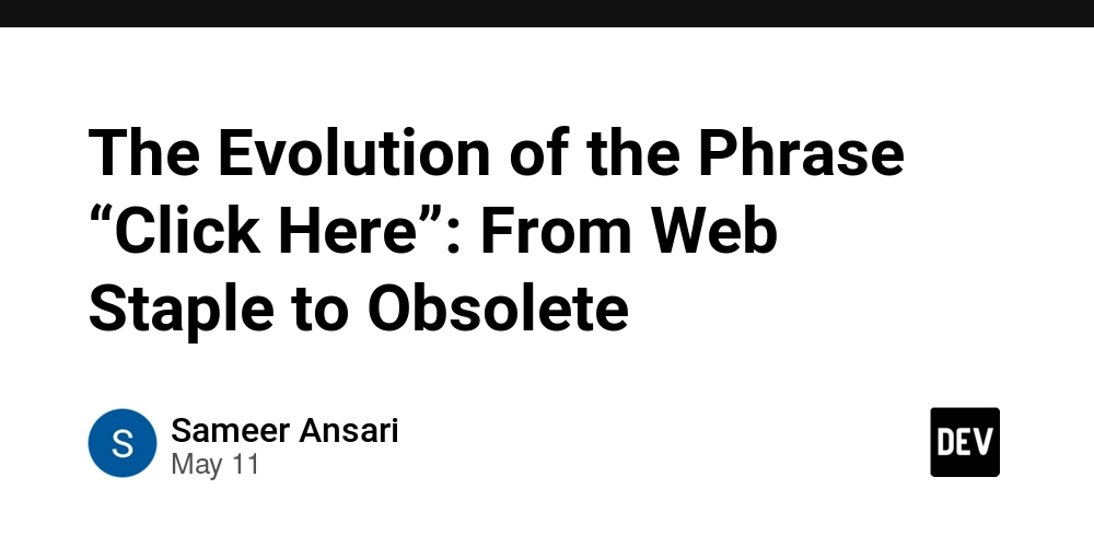 The Evolution of the Phrase “Click Here”: From Web Staple to Obsolete