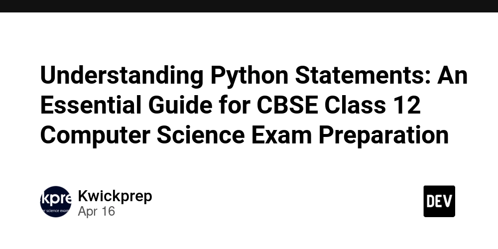 Understanding Python Statements: An Essential Guide for CBSE Class 12 Computer Science Exam Preparation