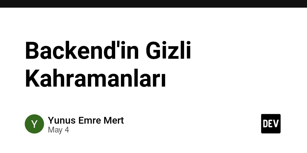 Backend'in Gizli Kahramanları