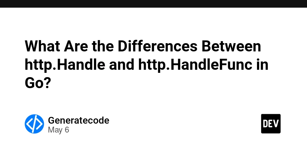 What Are the Differences Between http.Handle and http.HandleFunc in Go?