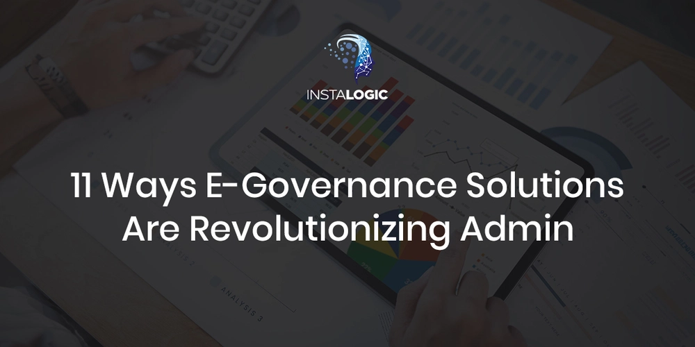 11 Ways E-Governance Solutions Are Revolutionizing Admin
