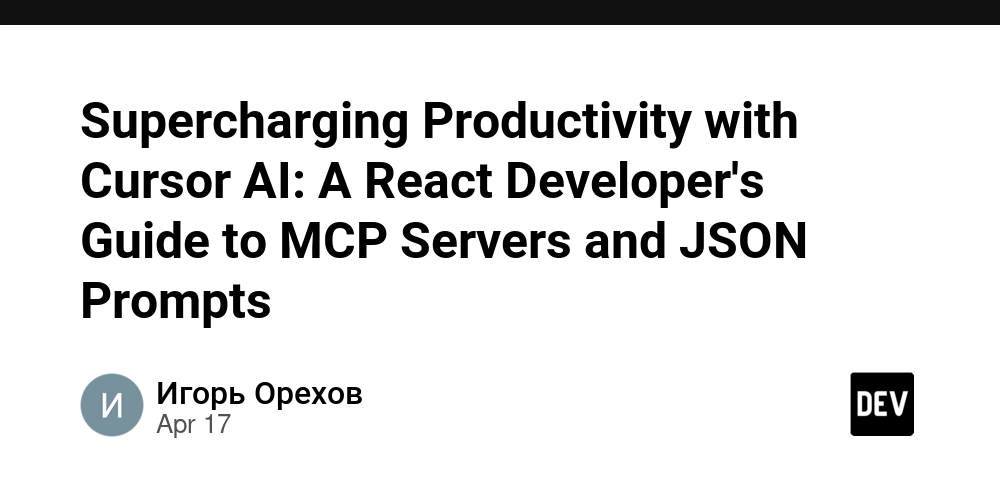 Supercharging Productivity with Cursor AI: A React Developer's Guide to MCP Servers and JSON Prompts