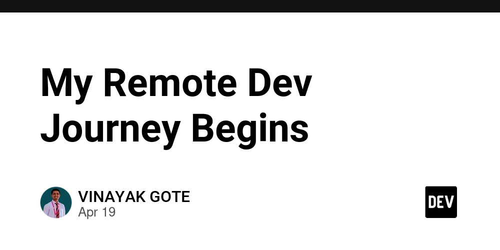 My Remote Dev Journey Begins 