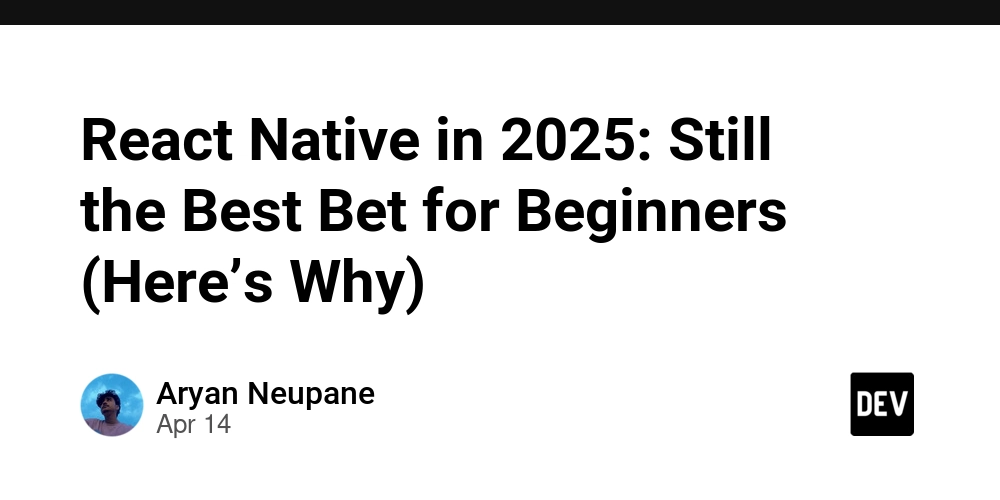 React Native in 2025: Still the Best Bet for Beginners (Here’s Why)