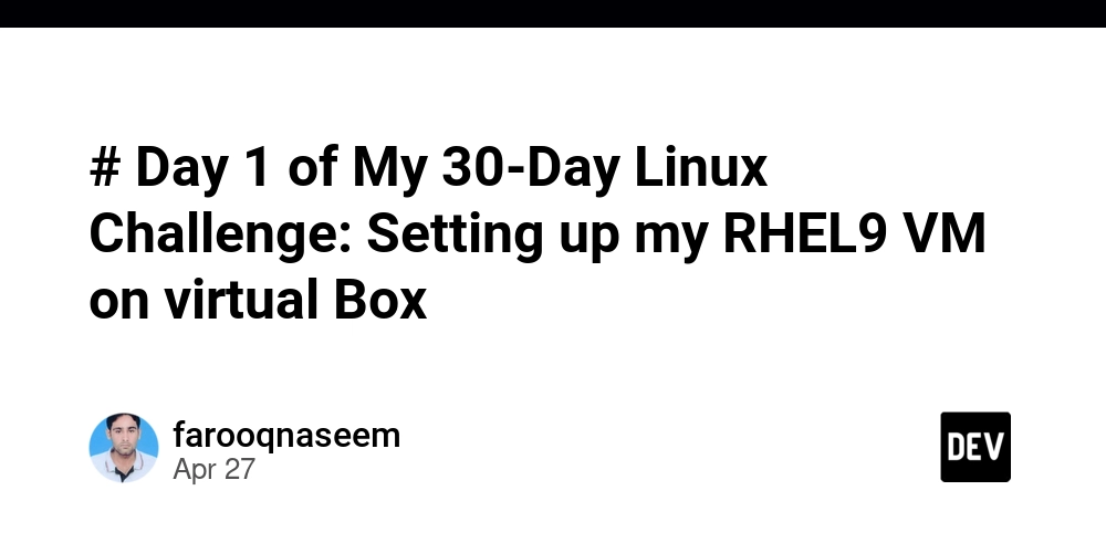 # Day 1 of My 30-Day Linux Challenge: Setting up my RHEL9 VM on virtual Box
