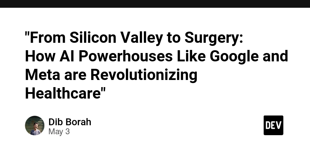 "From Silicon Valley to Surgery: How AI Powerhouses Like Google and Meta are Revolutionizing Healthcare"