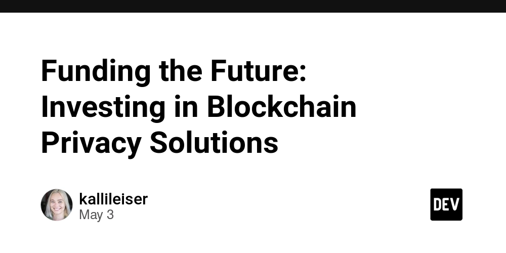 Funding the Future: Investing in Blockchain Privacy Solutions