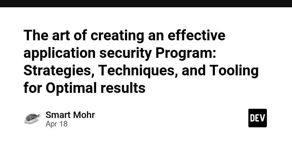 The art of creating an effective application security Program: Strategies, Techniques, and Tooling for Optimal results