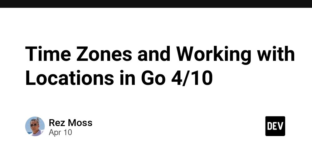 Time Zones and Working with Locations in Go 4/10