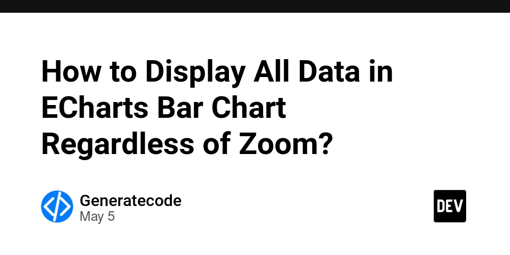 How to Display All Data in ECharts Bar Chart Regardless of Zoom?