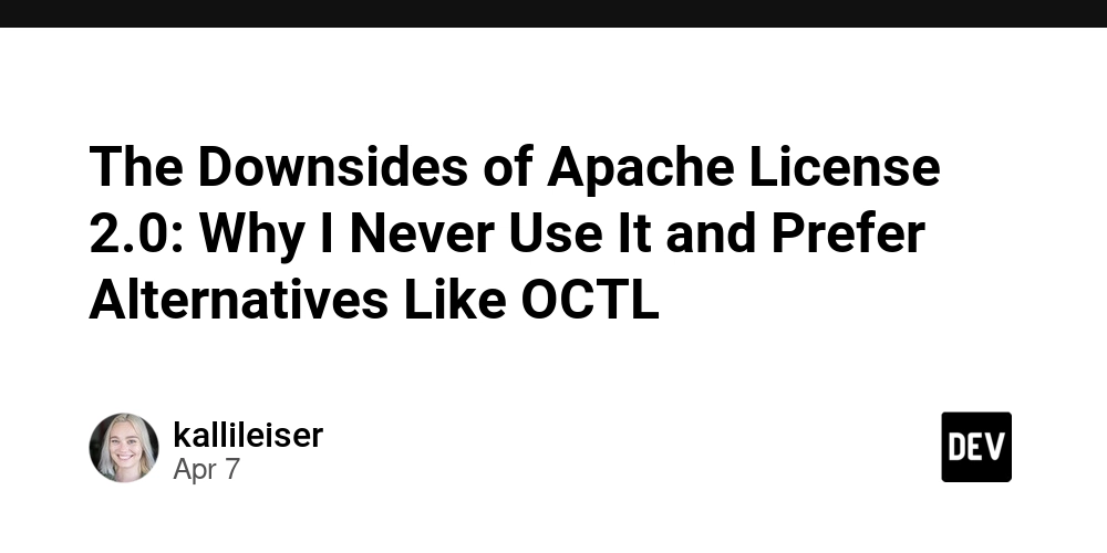 The Downsides of Apache License 2.0: Why I Never Use It and Prefer Alternatives Like OCTL