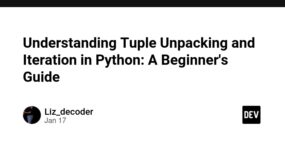 Understanding Tuple Unpacking and Iteration in Python: A Beginner's Guide