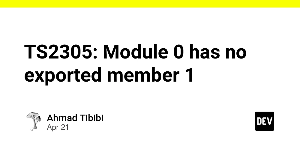 TS2305: Module 0 has no exported member 1