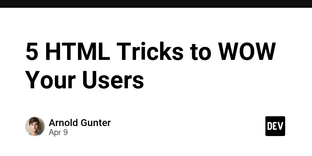 5 HTML Tricks to WOW Your Users
