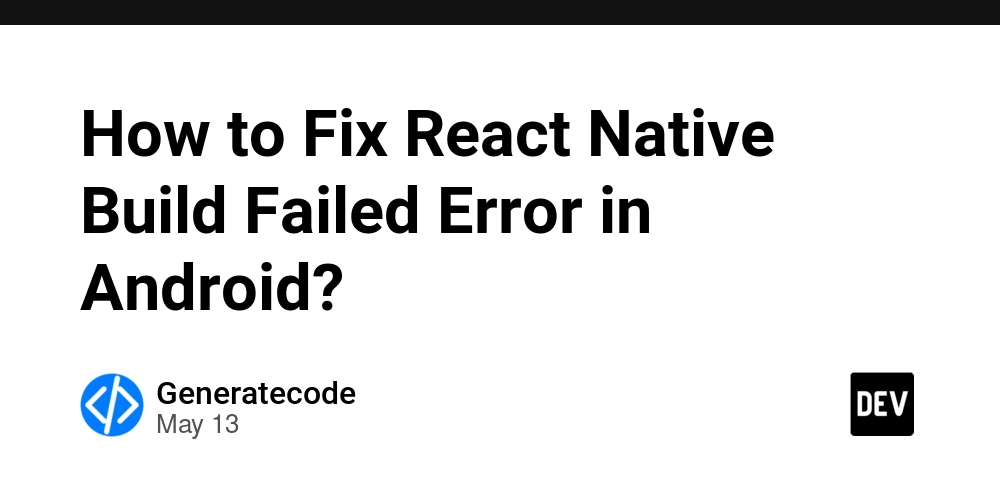 How to Fix React Native Build Failed Error in Android?