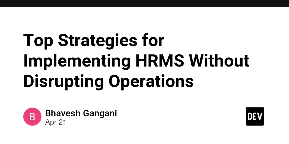 Top Strategies for Implementing HRMS Without Disrupting Operations