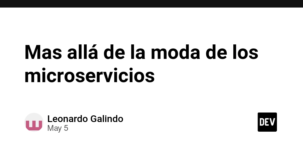 Mas allá de la moda de los microservicios