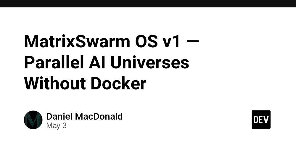 MatrixSwarm OS v1 — Parallel AI Universes Without Docker
