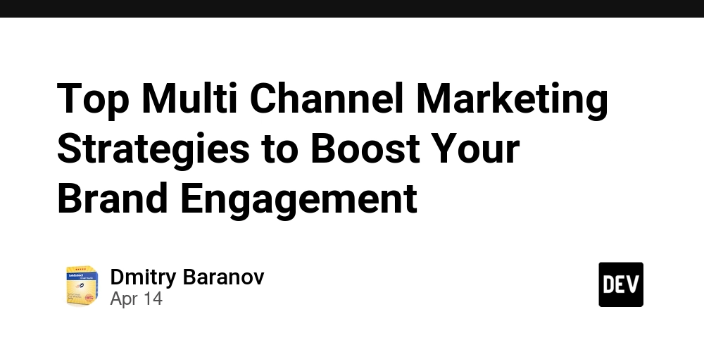 Top Multi Channel Marketing Strategies to Boost Your Brand Engagement