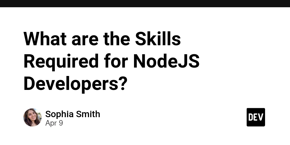 What are the Skills Required for NodeJS Developers?
