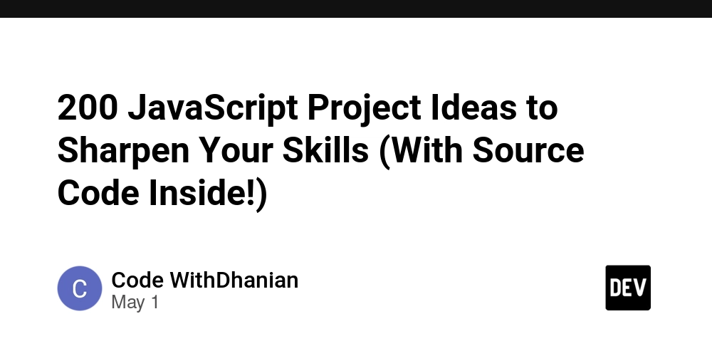 200 JavaScript Project Ideas to Sharpen Your Skills (With Source Code Inside!)
