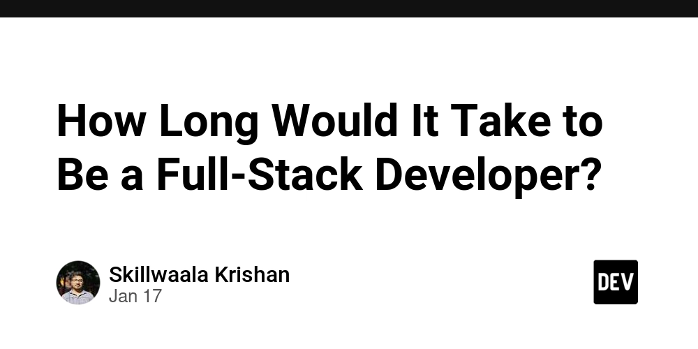 How Long Would It Take to Be a Full-Stack Developer?