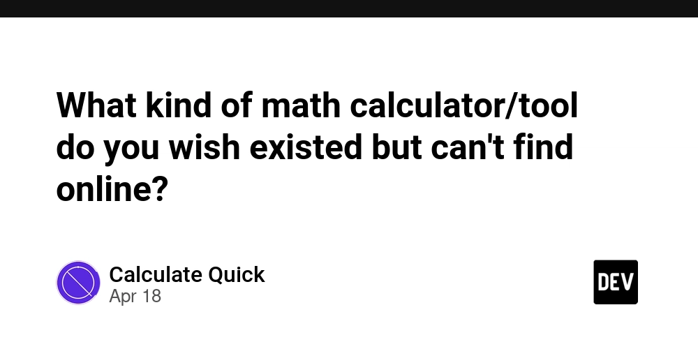 What kind of math calculator/tool do you wish existed but can't find online?