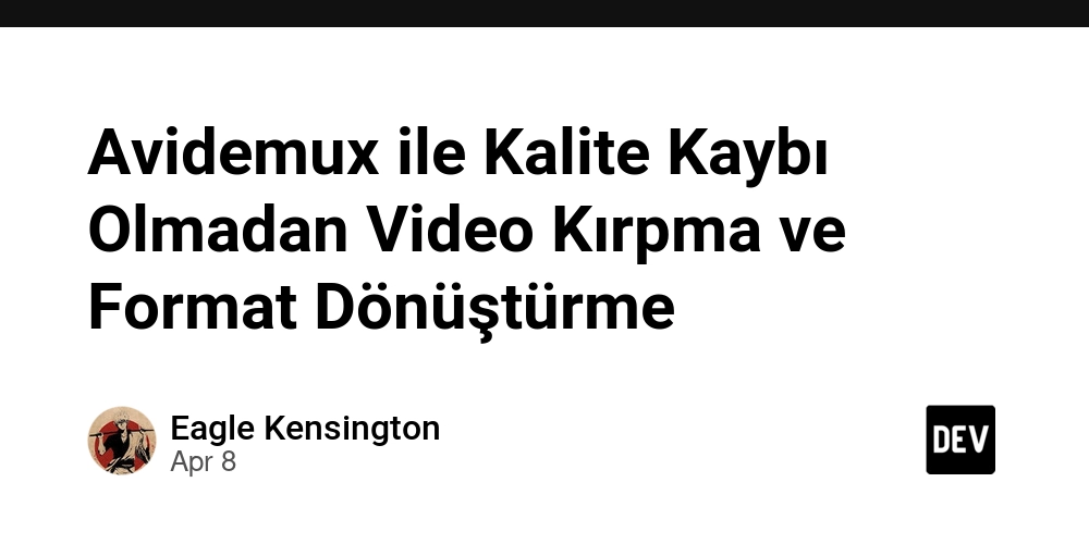 Avidemux ile Kalite Kaybı Olmadan Video Kırpma ve Format Dönüştürme