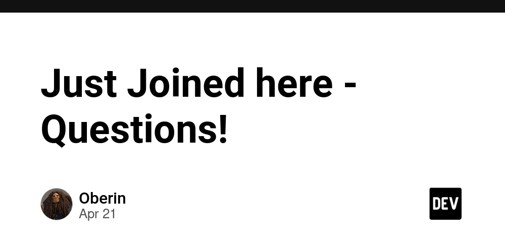 Just Joined here - Questions!