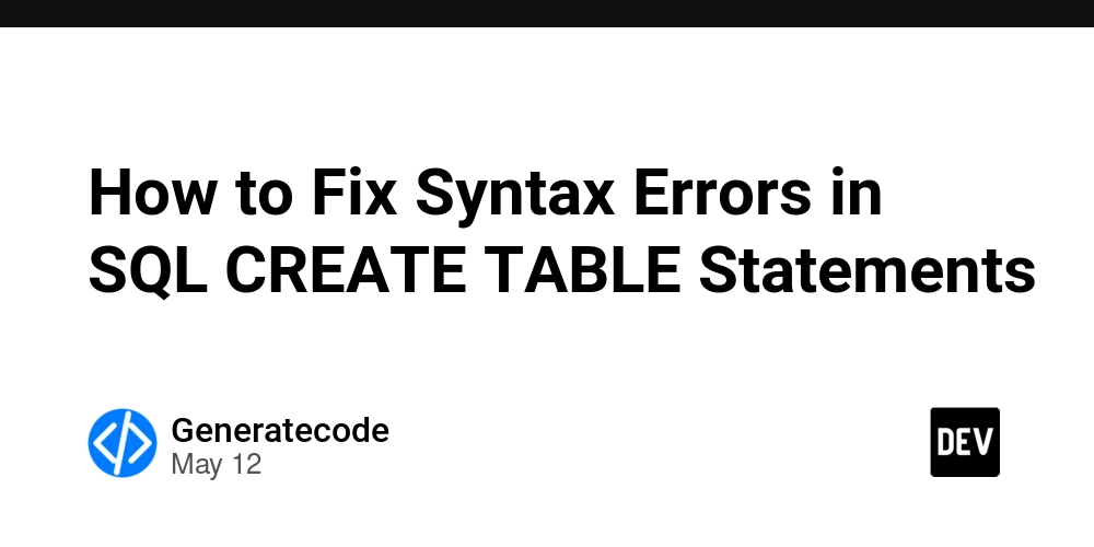 How to Fix Syntax Errors in SQL CREATE TABLE Statements
