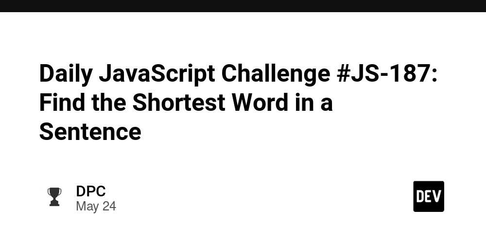 Daily JavaScript Challenge #JS-187: Find the Shortest Word in a Sentence
