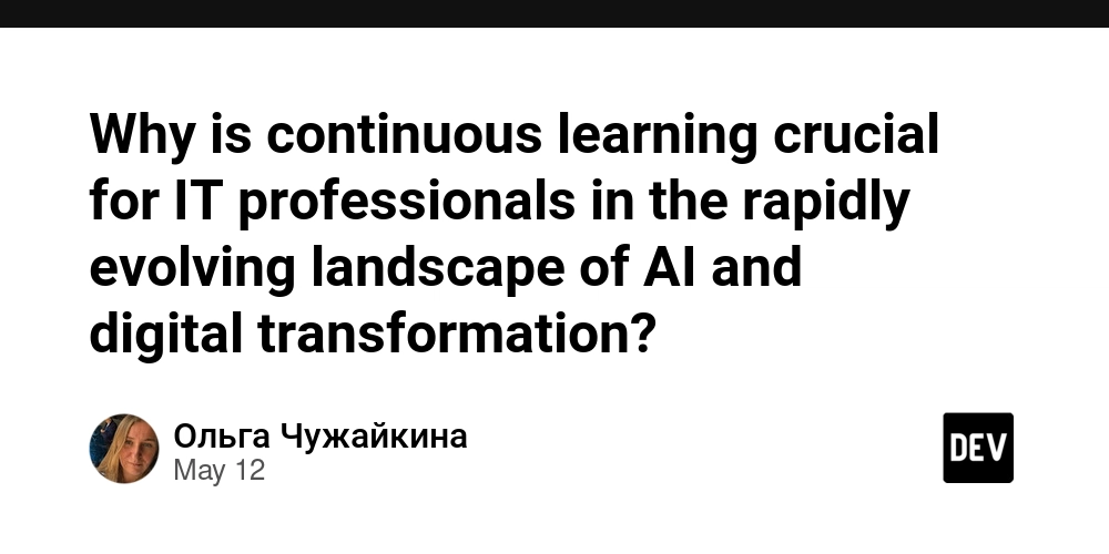 Why is continuous learning crucial for IT professionals in the rapidly evolving landscape of AI and digital transformation?