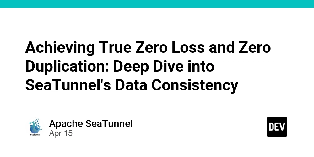 Achieving True Zero Loss and Zero Duplication: Deep Dive into SeaTunnel's Data Consistency