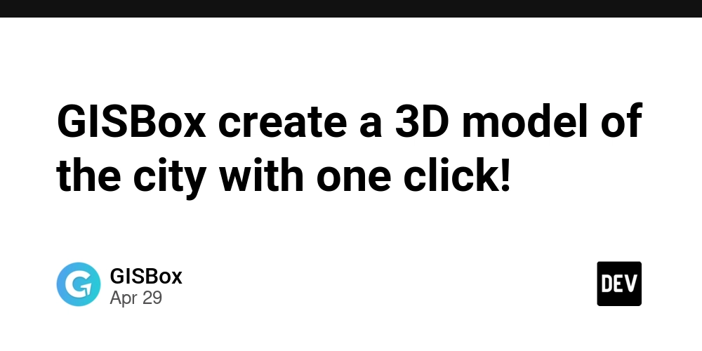 GISBox create a 3D model of the city with one click!