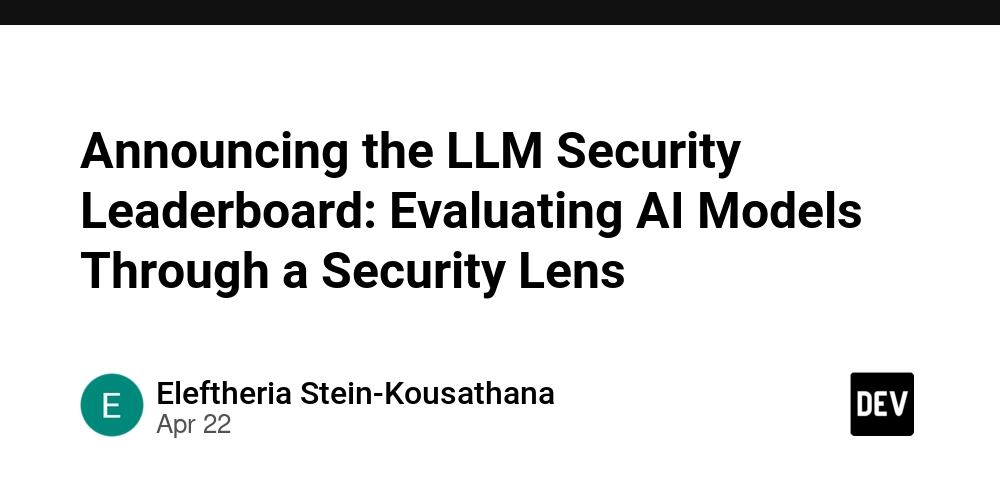 Announcing the LLM Security Leaderboard: Evaluating AI Models Through a Security Lens