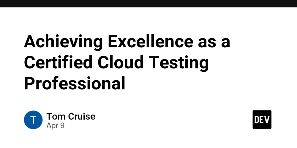 Achieving Excellence as a Certified Cloud Testing Professional