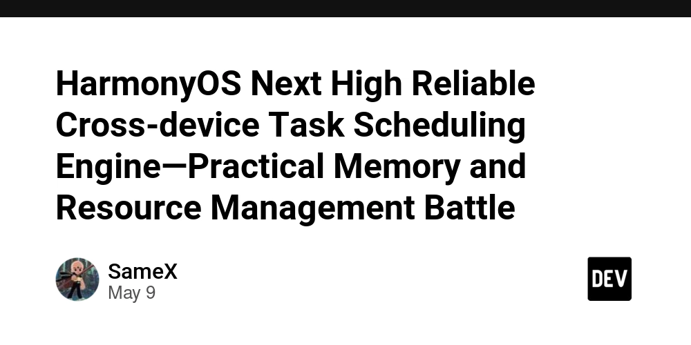 HarmonyOS Next High Reliable Cross-device Task Scheduling Engine—Practical Memory and Resource Management Battle