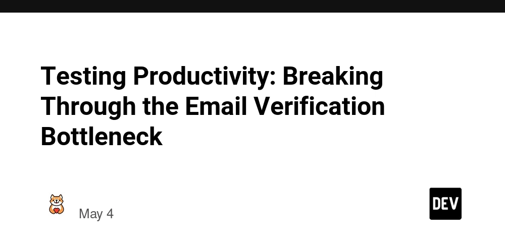 Testing Productivity: Breaking Through the Email Verification Bottleneck