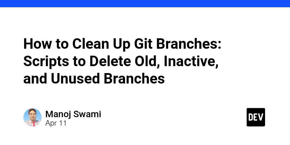 How to Clean Up Git Branches: Scripts to Delete Old, Inactive, and Unused Branches